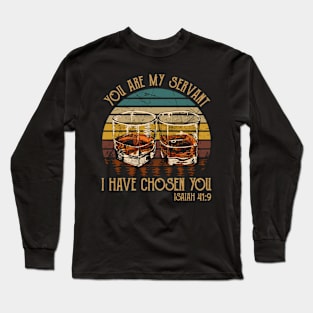 You Are My Servant, I Have Chosen You Drink-Whiskey Glasses Long Sleeve T-Shirt